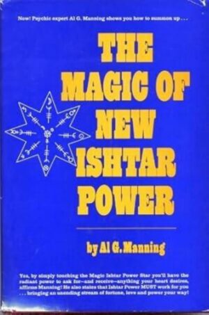 "The Magic of New Ishtar Power" by Al G. Manning "The Magic of New Ishtar Power" by Al G. Manning