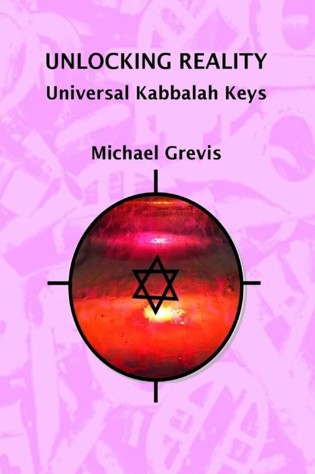"Unlocking Reality: Universal Kabbalah Keys" by Michael Grevis