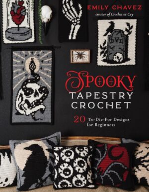 "Spooky Tapestry Crochet: 20 To-Die-For Designs for Beginners" by Emily Chavez