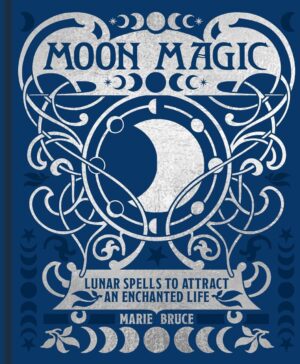 "Moon Magic: Lunar spells to attract an enchanted life" by Marie Bruce