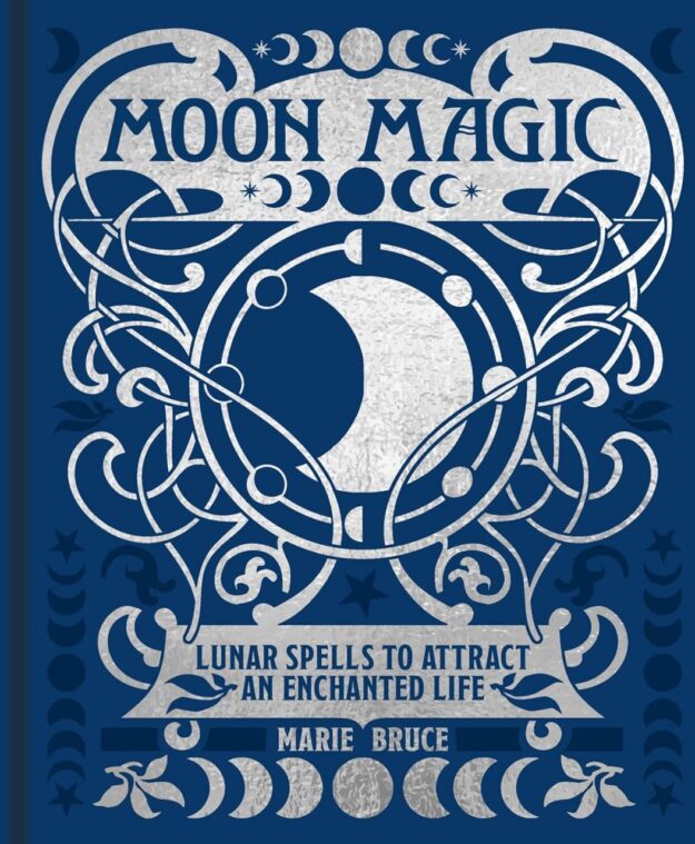 "Moon Magic: Lunar spells to attract an enchanted life" by Marie Bruce