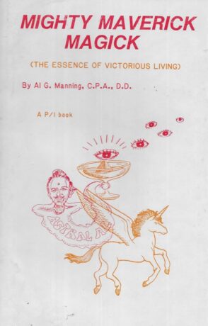 "Mighty Maverick Magick : The Essence of Victorious Living" by Al G. Manning