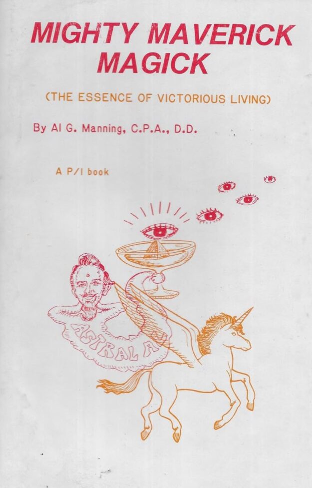 "Mighty Maverick Magick : The Essence of Victorious Living" by Al G. Manning