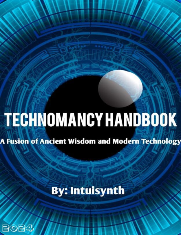 "Technomancy Handbook : A Fusion of Ancient Wisdom and Modern Technology" by Intuisynth