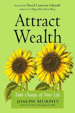 "Attract Wealth: Take Charge of Your Life" by Joseph Murphy