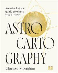 "Astrocartography: An Astrologer's Guide to Where You'll Thrive" by Clarisse Monahan