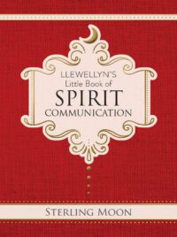 "Llewellyn's Little Book of Spirit Communication" by Sterling Moon