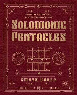 "Solomonic Pentacles: Wisdom and Magic for the Modern Age" by Emrys Abner