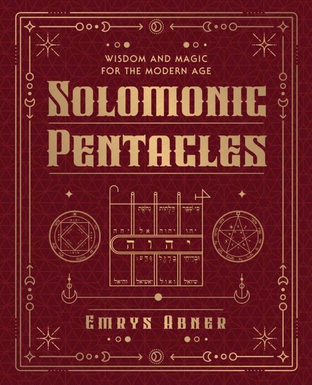 "Solomonic Pentacles: Wisdom and Magic for the Modern Age" by Emrys Abner