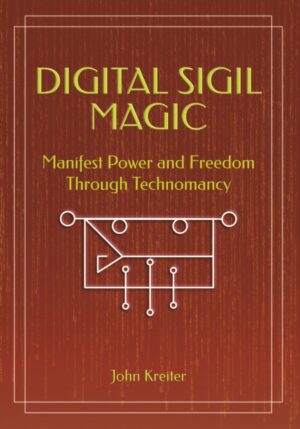 "Digital Sigil Magic: Manifest Power and Freedom Through Technomancy" by John Kreiter "Digital Sigil Magic: Manifest Power and Freedom Through Technomancy" by John Kreiter