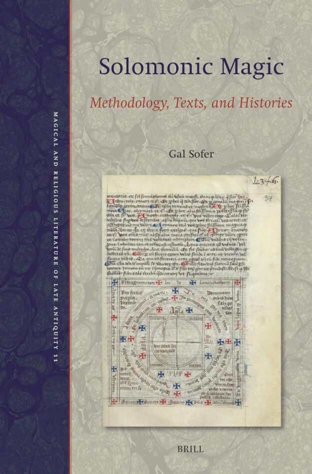 "Solomonic Magic: Methodology, Texts, and Histories" by Gal Sofer