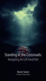 "Standing at the Crossroads: Navigating the Left Hand Path" by Master Saturn