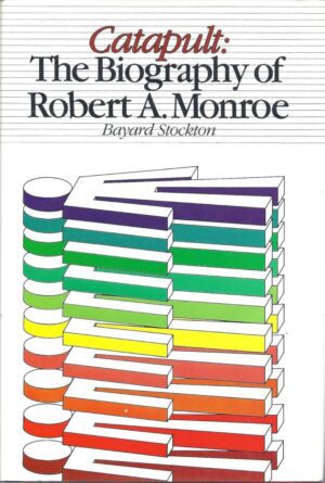 "Catapult: Biography of Robert A. Monroe" by Bayard Stockton