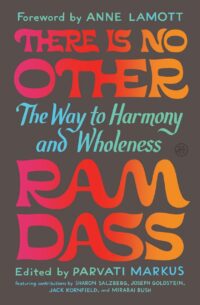 "There Is No Other: The Way to Harmony and Wholeness" by Ram Dass