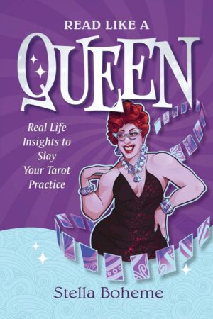 "Read Like a Queen: Real-Life Insights to SLAY Your Tarot Practice" by Stella Boheme
