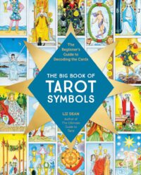 "The Big Book of Tarot Symbols: The Beginner’s Guide to Decoding the Cards" by Liz Dean