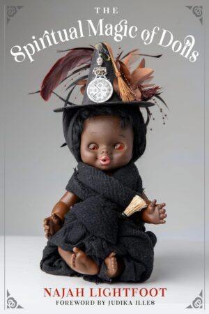 "The Spiritual Magic of Dolls" by Najah Lightfoot