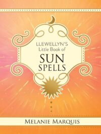 "Llewellyn's Little Book of Sun Spells" by Melanie Marquis