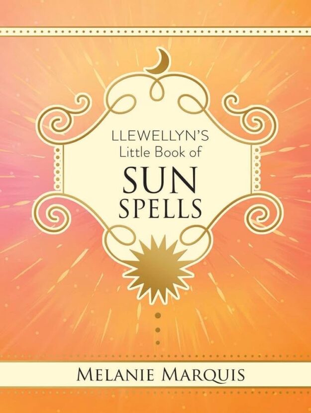 "Llewellyn's Little Book of Sun Spells" by Melanie Marquis