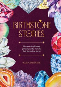 "Birthstone Stories: Discover the glittering gemstones of the year and their fascinating stories" by Melise Ozkardesler