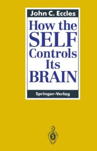 "How the SELF Controls Its BRAIN" by John C. Eccles