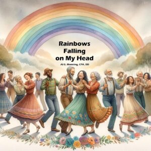 "Rainbows Falling on My Head" by Al Manning