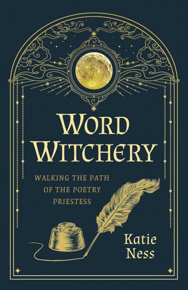 "Word Witchery: Walking the Path of the Poetry Priestess" by Katie Ness