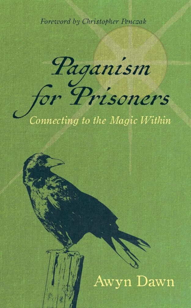 "Paganism for Prisoners: Connecting to the Magic Within" by Awyn Dawn (2025 revised and expanded edition)