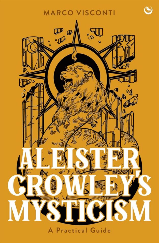 "Aleister Crowley's Mysticism: A Practical Guide" by Marco Visconti