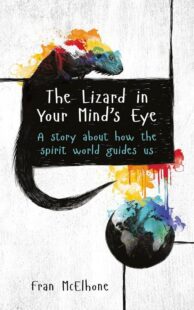"The Lizard in Your Mind's Eye: A story about how the spirit world guides us" by Fran McElhone
