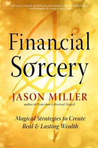 "Financial Sorcery: Magical Strategies to Create Real and Lasting Wealth" by Jason Miller (2025 revised edition) "Financial Sorcery: Magical Strategies to Create Real and Lasting Wealth" by Jason Miller (2025 revised edition)
