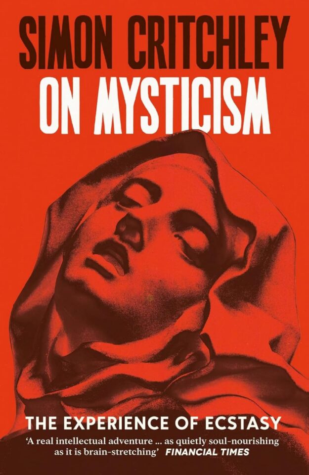 "On Mysticism: The Experience of Ecstasy" by Simon Critchley