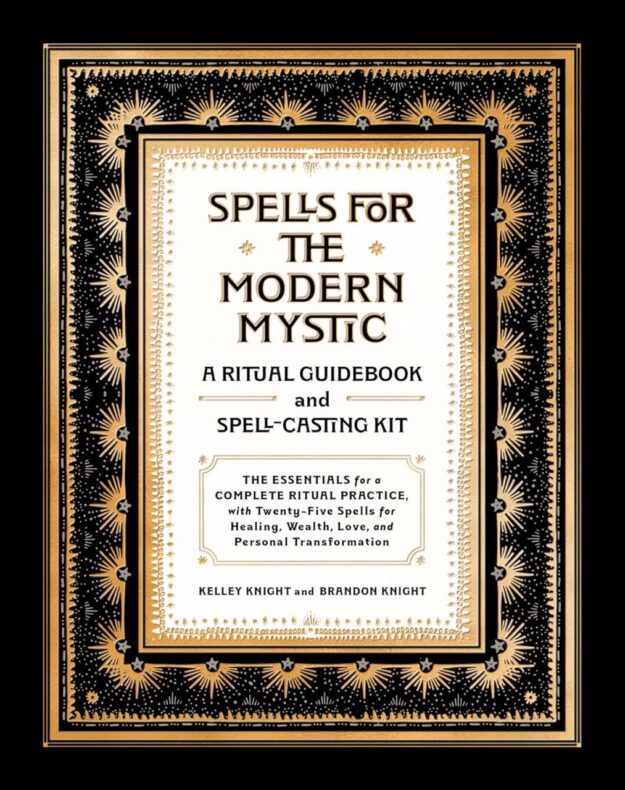 "Spells for the Modern Mystic: A Ritual Guidebook and Spell-Casting Kit" by Kelley Knight and Brandon Knight
