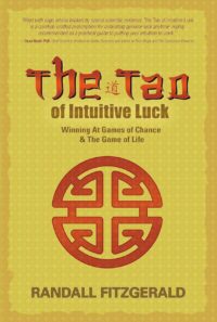 "The Tao of Intuitive Luck: Winning at Games of Chance & the Game of Life" by Randall Fitzgerald "The Tao of Intuitive Luck: Winning at Games of Chance & the Game of Life" by Randall Fitzgerald