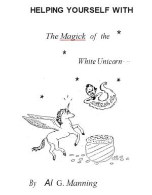 "Helping Yourself with the Magick of the White Unicorn" by Al G. Manning