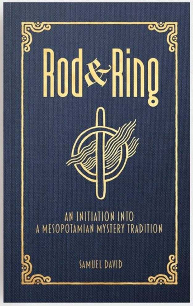 "Rod & Ring: An Initiation into a Mesopotamian Mystery Tradition" by Samuel David