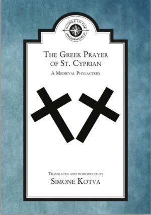 "The Greek Prayer of St. Cyprian: A Medieval Phylactery" by Simone Kotva