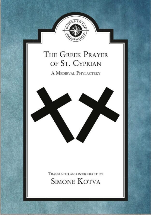 "The Greek Prayer of St. Cyprian: A Medieval Phylactery" by Simone Kotva