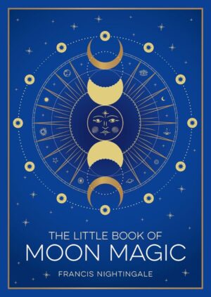 "The Little Book of Moon Magic: An Introduction to Lunar Lore, Rituals and Spells" by Francis Nightingale