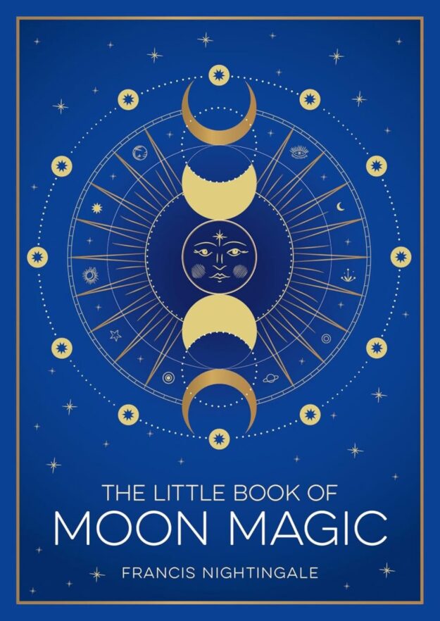 "The Little Book of Moon Magic: An Introduction to Lunar Lore, Rituals and Spells" by Francis Nightingale
