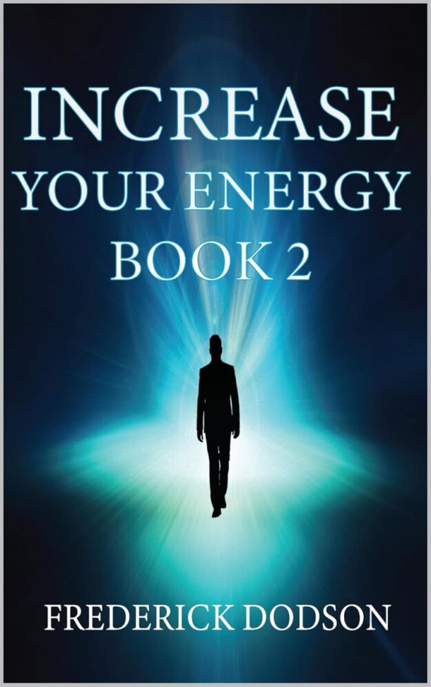 "Increase Your Energy: Book 2" by Frederick Dodson