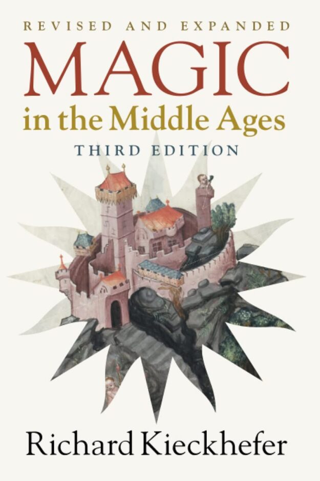 "Magic in the Middle Ages" by Richard Kieckhefer (revised and expanded 3rd edition 2021)