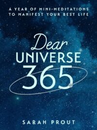 "Dear Universe 365: A Year of Mini-Meditations to Manifest Your Best Life" by Sarah Prout "Dear Universe 365: A Year of Mini-Meditations to Manifest Your Best Life" by Sarah Prout