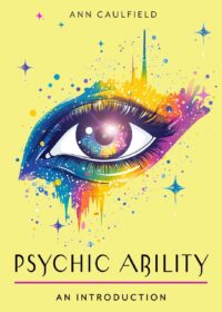 "Psychic Ability: Your Plain & Simple Guide to Unlock Your Intuition and Discover the Power of Perception" by Ann Caulfield "Psychic Ability: Your Plain & Simple Guide to Unlock Your Intuition and Discover the Power of Perception" by Ann Caulfield