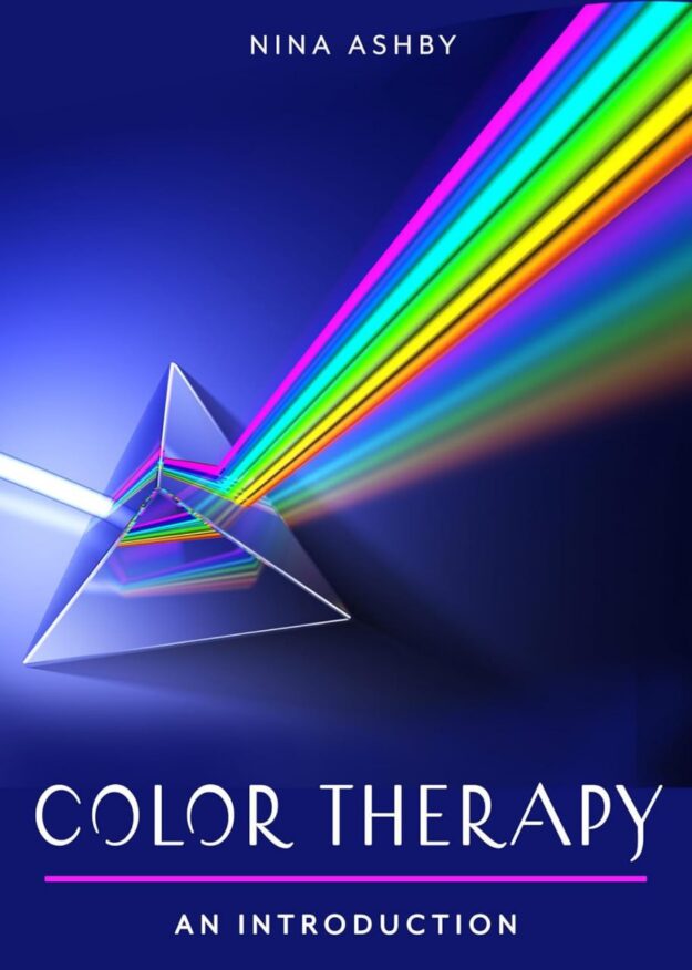 "Color Therapy: Your Plain & Simple Guide to a Vibrant Life" by Nina Ashby