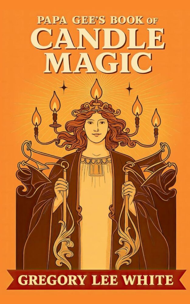 "Papa Gee's Book of Candle Magic" by Gregory Lee White
