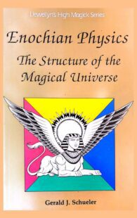 "Enochian Physics: The Structure of the Magical Universe" by Gerald J. Schueler