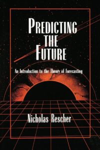 "Predicting the Future: An Introduction to the Theory of Forecasting" by Nicholas Rescher