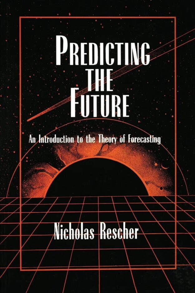 "Predicting the Future: An Introduction to the Theory of Forecasting" by Nicholas Rescher