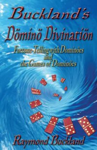 "Buckland's Domino Divination: Fortune-Telling with Dominoes and the Games of Dominoes" by Raymond Buckland